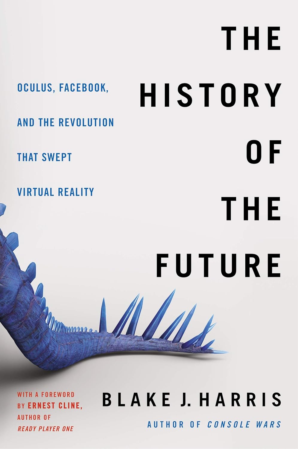 The History of the Future: Oculus, Facebook, and the Revolution That Swept Virtual Reality — original cover