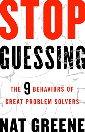 Stop Guessing: The 9 Behaviors of Great Problem Solvers — original cover